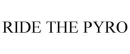 RIDE THE PYRO trademark