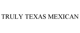 TRULY TEXAS MEXICAN trademark