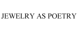 JEWELRY AS POETRY trademark