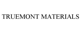 TRUEMONT MATERIALS trademark