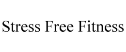 STRESS FREE FITNESS trademark