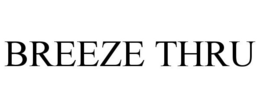 BREEZE THRU trademark