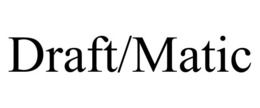 DRAFT/MATIC trademark