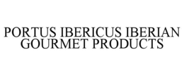 PORTUS IBERICUS IBERIAN GOURMET PRODUCTS trademark