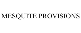 MESQUITE PROVISIONS trademark