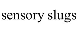 SENSORY SLUGS trademark