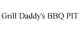 GRILL DADDY'S BBQ PIT trademark