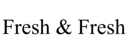 FRESH & FRESH trademark