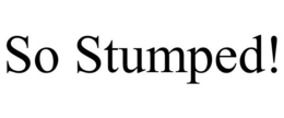 SO STUMPED! trademark