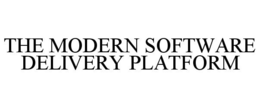 THE MODERN SOFTWARE DELIVERY PLATFORM trademark