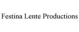 FESTINA LENTE PRODUCTIONS trademark