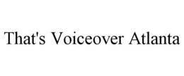 THAT'S VOICEOVER ATLANTA trademark