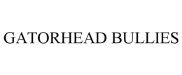 GATORHEAD BULLIES trademark