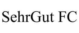 SEHRGUT FC trademark