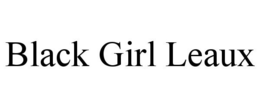 BLACK GIRL LEAUX trademark