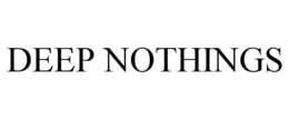 DEEP NOTHINGS trademark