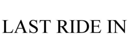 LAST RIDE IN trademark