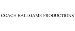 COACH BALLGAME PRODUCTIONS trademark