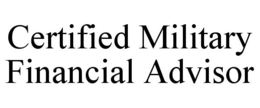 CERTIFIED MILITARY FINANCIAL ADVISOR trademark