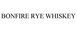 BONFIRE RYE WHISKEY trademark