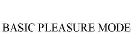 BASIC PLEASURE MODE trademark