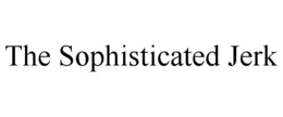 THE SOPHISTICATED JERK trademark