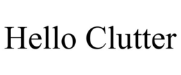 HELLO CLUTTER trademark