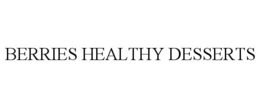 BERRIES HEALTHY DESSERTS trademark