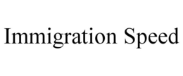 IMMIGRATION SPEED trademark