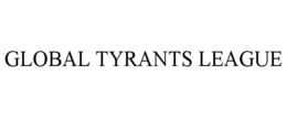 GLOBAL TYRANTS LEAGUE trademark