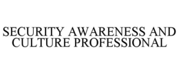 SECURITY AWARENESS AND CULTURE PROFESSIONAL trademark