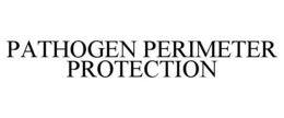 PATHOGEN PERIMETER PROTECTION trademark