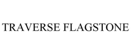 TRAVERSE FLAGSTONE trademark
