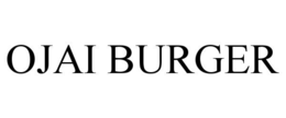 OJAI BURGER trademark