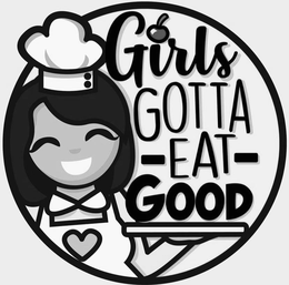 GIRLS GOTTA EAT GOOD trademark