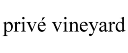 PRIVÉ VINEYARD trademark