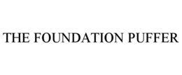 THE FOUNDATION PUFFER trademark