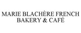 MARIE BLACHÈRE FRENCH BAKERY & CAFÉ trademark