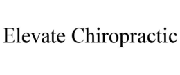 ELEVATE CHIROPRACTIC trademark