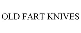 OLD FART KNIVES trademark