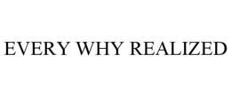 EVERY WHY REALIZED trademark