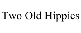 TWO OLD HIPPIES trademark