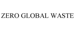 ZERO GLOBAL WASTE trademark