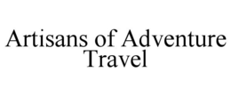 ARTISANS OF ADVENTURE TRAVEL trademark