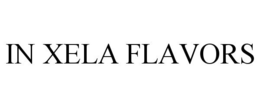 IN XELA FLAVORS trademark