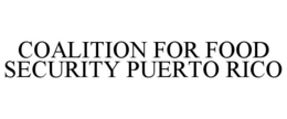 COALITION FOR FOOD SECURITY PUERTO RICO trademark