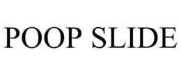 POOP SLIDE trademark