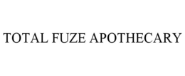 TOTAL FUZE APOTHECARY trademark