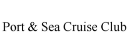 PORT & SEA CRUISE CLUB trademark