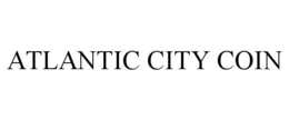 ATLANTIC CITY COIN trademark